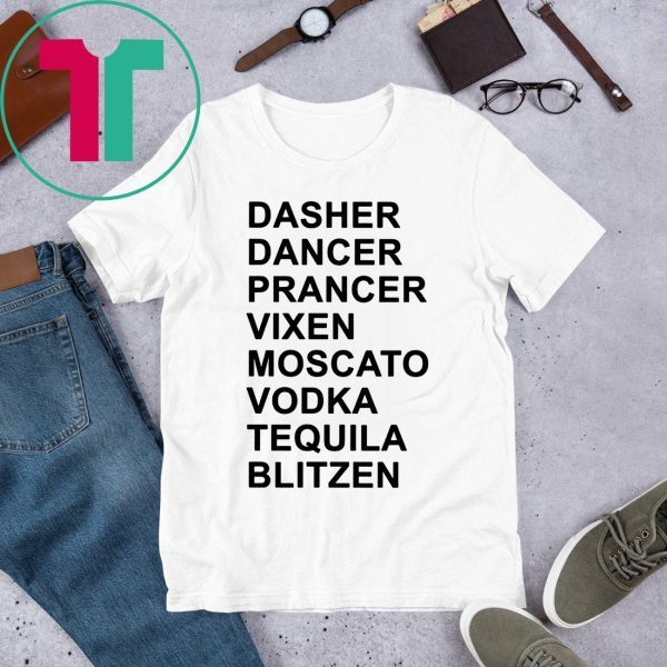 Dasher Dancer Prancer Vixen Moscato Vodka Tequila Blitzen T-Shirts