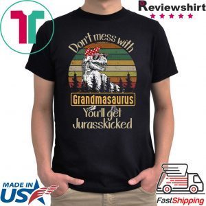 Don’t mess with Grandmasaurus you’ll get Jurasskicked Tee Shirt