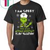 Grinch I am sorry the nice medical assistant is on vacation tee shirt