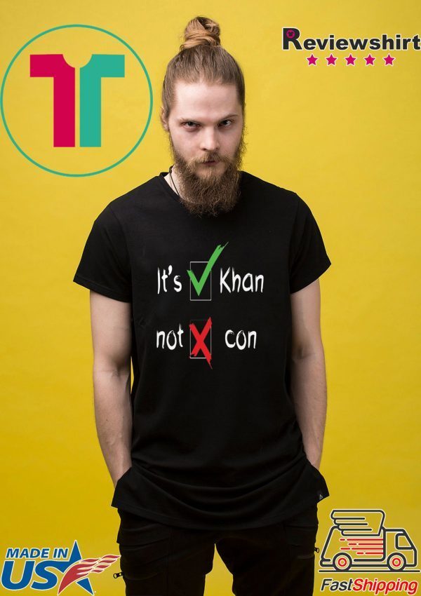 It’s Khan Not Kahn shirt