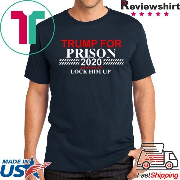 LOCK HIM UP DONALD TRUMP FOR PRISON 2020 SHIRT