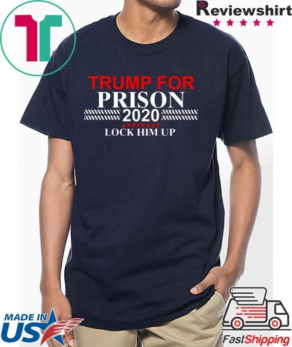 LOCK HIM UP TRUMP FOR PRISON 2020 SHIRTS