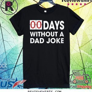 00 Days Without a Dad Joke Tee Shirt