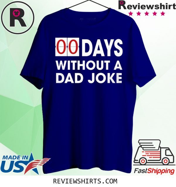 00 Days Without a Dad Joke Tee Shirt