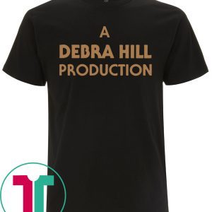 A DEBRA HILL PRODUCTION T-SHIRT