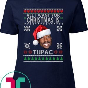 ALL I WANT FOR CHRISTMAS IS TUPAC T-SHIRTS