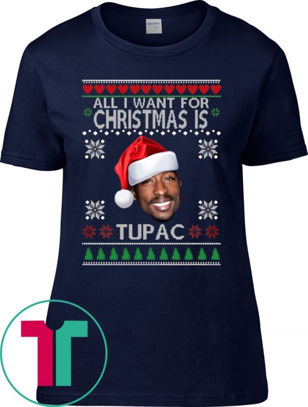 ALL I WANT FOR CHRISTMAS IS TUPAC T-SHIRTS