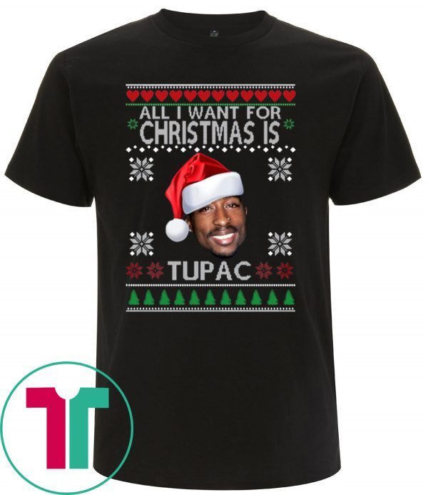 ALL I WANT FOR CHRISTMAS IS TUPAC T-SHIRTS