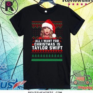 All I Want for Christmas Is Taylor Swift Tee Shirt