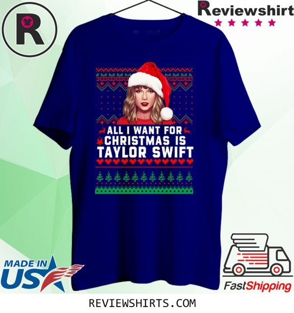 All I Want for Christmas Is Taylor Swift Tee Shirt