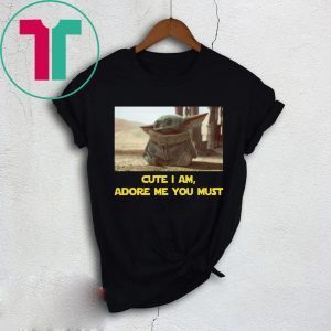 BABY YODA CUTE I AM, ADORE ME YOU MUST T-SHIRT