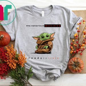 BABY YODA NOTORIOUS BOUNTY READY TO TRAIN TEE SHIRT