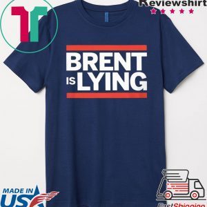 BRENT IS LYING T-SHIRT