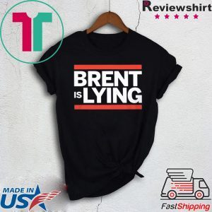 BRENT IS LYING T-SHIRT