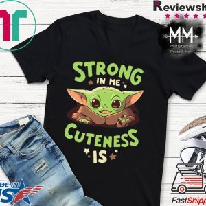 Official Baby Yoda Strong In Me Funny T-Shirt