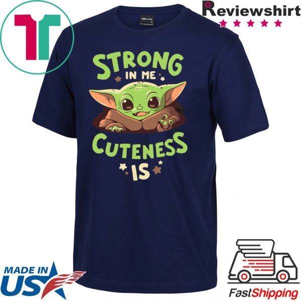 Official Baby Yoda Strong In Me Funny T-Shirt