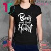 Beer Never Broke My Heart Tee Shirt