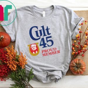 CULT 45 PROUD MEMBER TRUMP TEE SHIRT