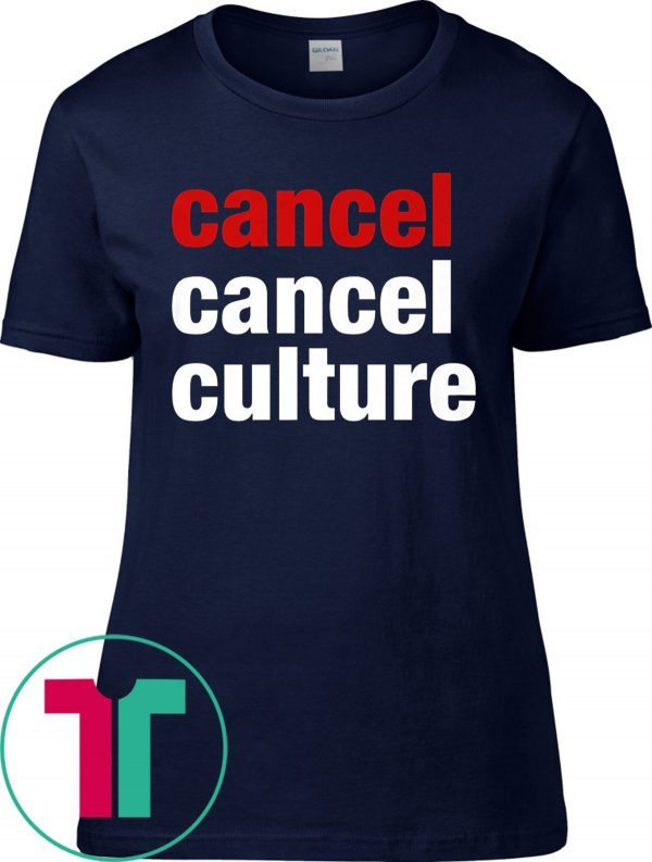 Cancel Cancel Culture Tee Shirt