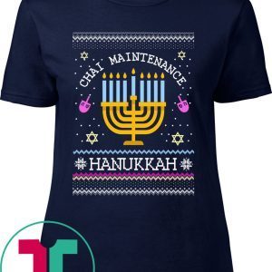 Chai Maintenance Hanukkah Ugly Christmas Tee Shirt