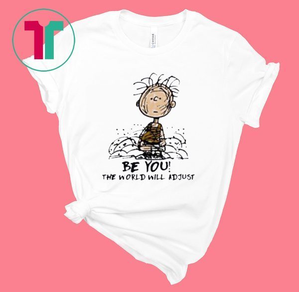 Charlie Brown Be You The World Will Adjust T-Shirt