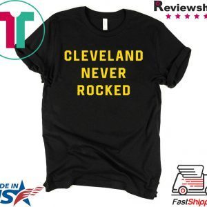 Cleveland Never Rocked T-Shirt