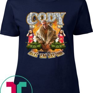 Cody Rhodes Most Ridiculous Make ’em Say Uhh Tee Shirt