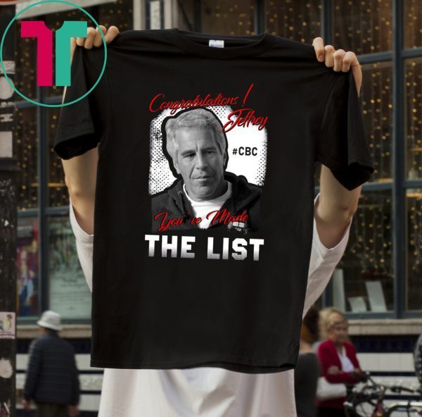 Congratulations Jeffrey Epstein You’ve Made The List Tee Shirt