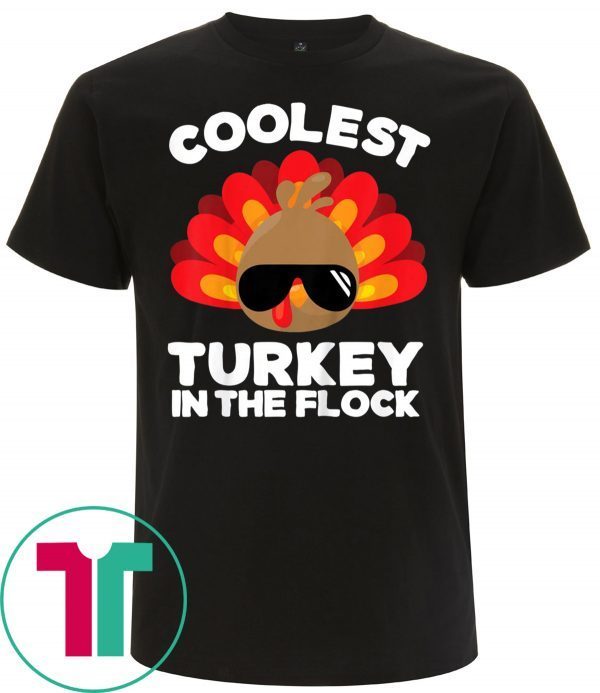 Coolest Turkey In The Flock Thanksgiving Tee Shirt