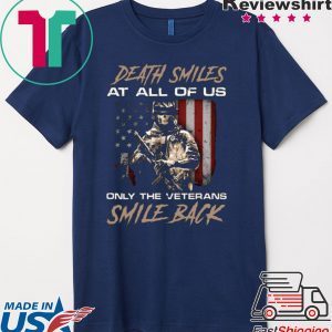 DEATH SMILES AT ALL OF US ONLY THE VETERANS SMILE BACK TEE SHIRT