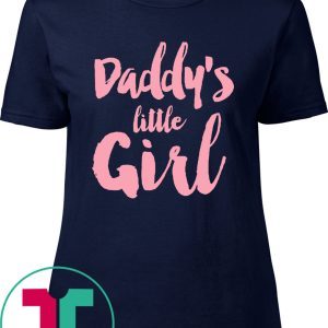 Daddy’s Little Girl Tee Shirt