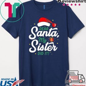 Dear Santa My Sister Did It Funny Christmas Xmas T-Shirt