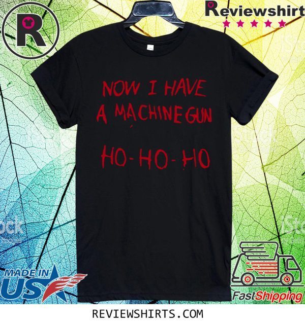 Die Hard Bruce Willis Now I Have A Machine Gun Ho Ho Ho T-Shirt