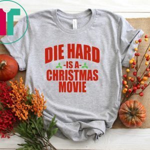 Die Hard Is A Christmas Movie Tee Shirt