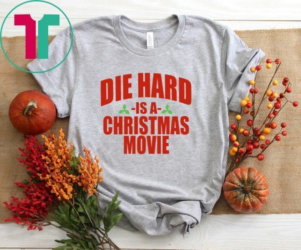 Die Hard Is A Christmas Movie Tee Shirt