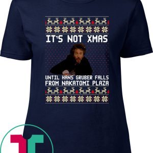 Die hard It’s Not Christmas Until You See Hans Gruber Ugly Shirt