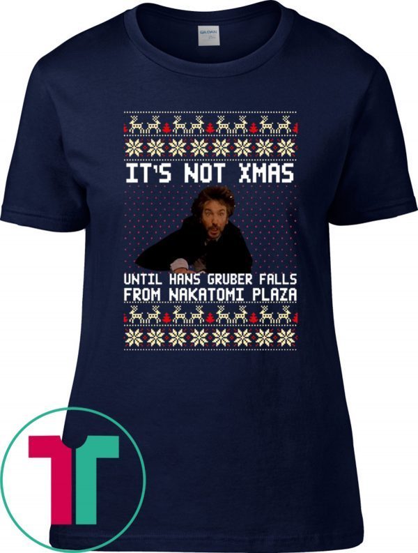 Die hard It’s Not Christmas Until You See Hans Gruber Ugly Shirt