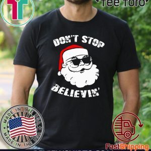 Don't Stop Believing Santa Funny Shirt T-Shirt