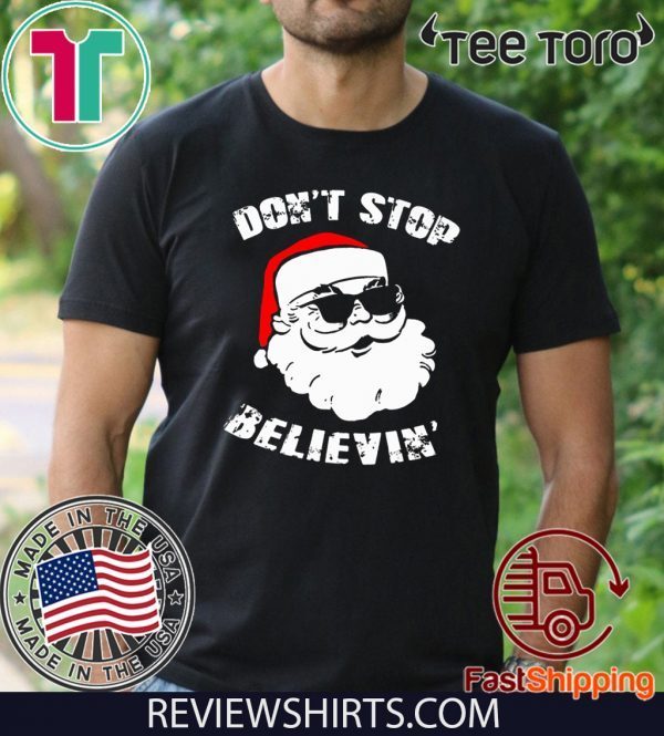 Don't Stop Believing Santa Funny Shirt T-Shirt