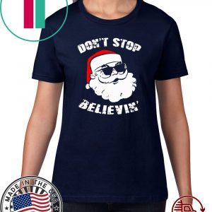 Don't Stop Believing Santa Funny Shirt T-Shirt