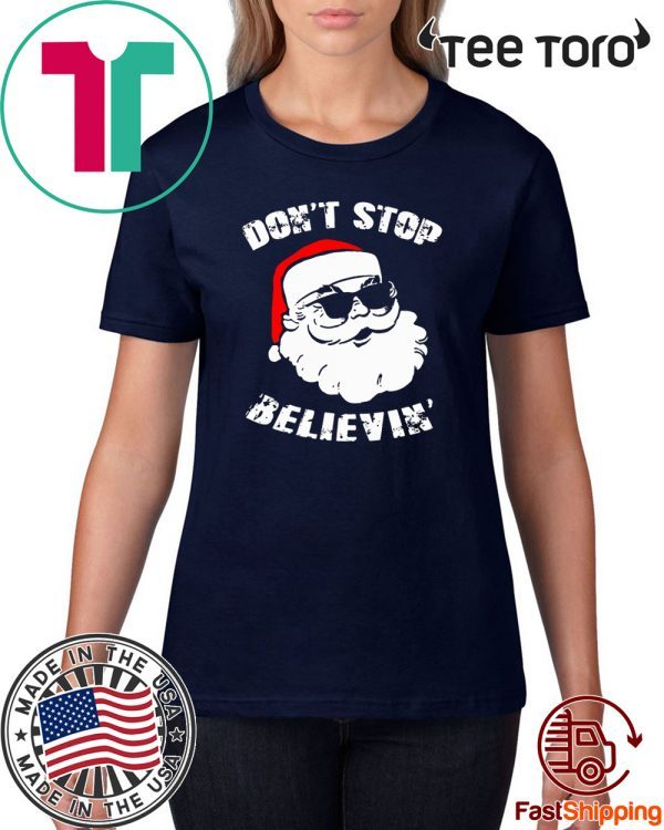 Don't Stop Believing Santa Funny Shirt T-Shirt