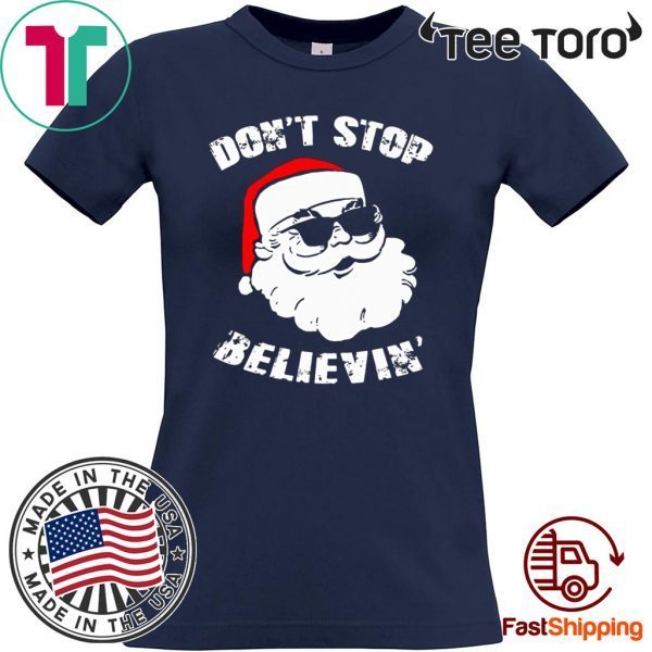 Don't Stop Believing Santa Funny Shirt T-Shirt