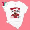 Drake Santa Do You Love Me Christmas Xmas T-Shirt