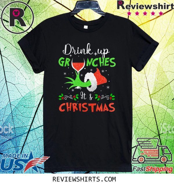 Drink Up Grinches Wine Its Christmas Xmas T-Shirt