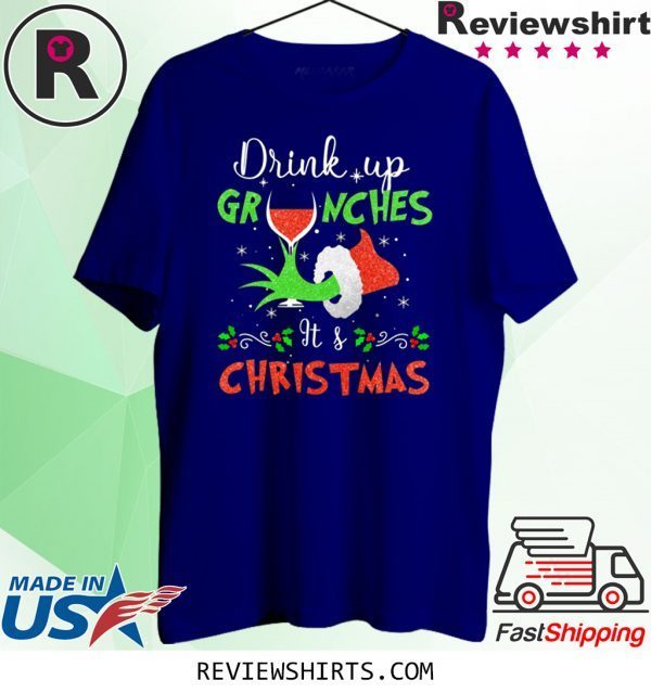 Drink Up Grinches Wine Its Christmas Xmas T-Shirt