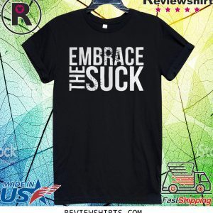 Embrace The Suck Black T-Shirt