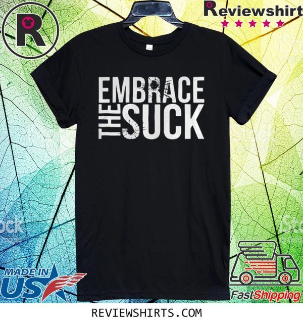 Embrace The Suck Black T-Shirt