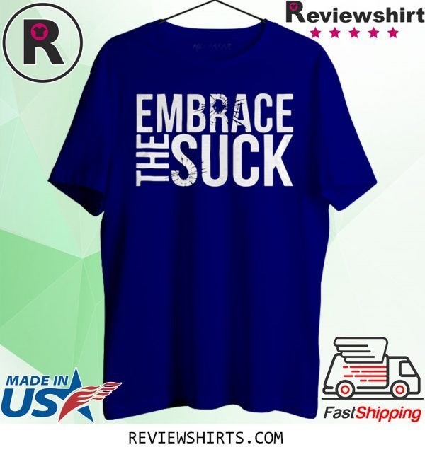 Embrace The Suck Black T-Shirt