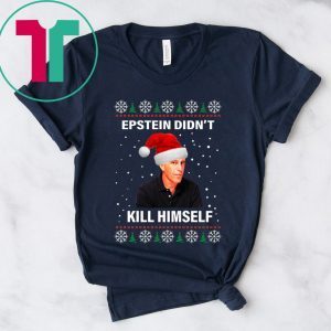 Epstein Didnt Kill Himself Ugly Christmas 2020 T-Shirts