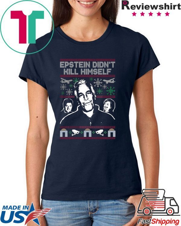 Epstein Didn’t Kill Himself Tacky Christmas T-Shirt